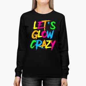 Let Glow Crazy Retro Colorful Quote Group Team Tie Dye Longsleeve Tee 2