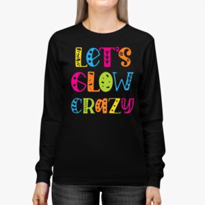 Let Glow Crazy Retro Colorful Quote Group Team Tie Dye Longsleeve Tee 2 4