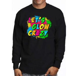 Let Glow Crazy Retro Colorful Quote Group Team Tie Dye Longsleeve Tee 3 2