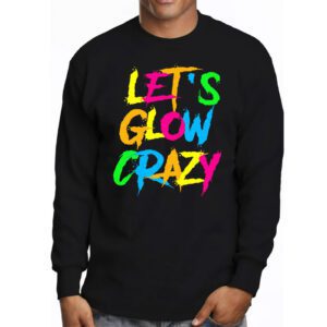 Let Glow Crazy Retro Colorful Quote Group Team Tie Dye Longsleeve Tee 3