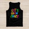 Let Glow Crazy Retro Colorful Quote Group Team Tie Dye Tank Top