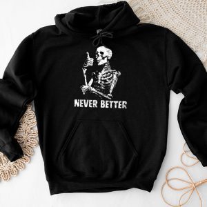 Never Better Skeleton Drinking Coffee Halloween Party Hoodie