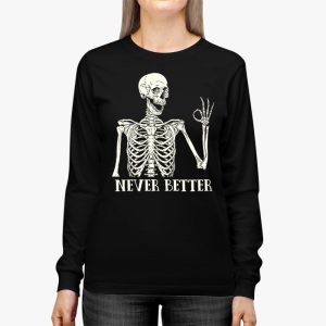 Never Better Skeleton Drinking Coffee Halloween Party Longsleeve Tee 2