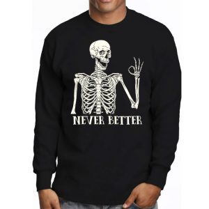 Never Better Skeleton Drinking Coffee Halloween Party Longsleeve Tee 3