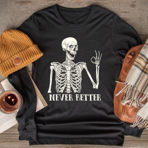 Never Better Skeleton Drinking Coffee Halloween Party Longsleeve Tee