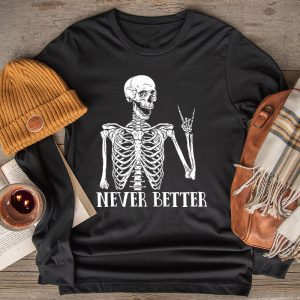 Never Better Skeleton Drinking Coffee Halloween Party Longsleeve Tee