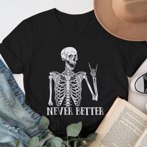 Never Better Skeleton Drinking Coffee Halloween Party T Shirt 1 3