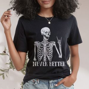 Never Better Skeleton Drinking Coffee Halloween Party T Shirt 2 3