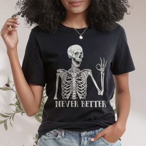 Never Better Skeleton Drinking Coffee Halloween Party T Shirt 2