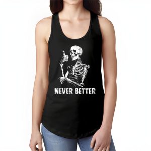 Never Better Skeleton Drinking Coffee Halloween Party Tank Top 1 2