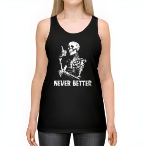 Never Better Skeleton Drinking Coffee Halloween Party Tank Top 2 2