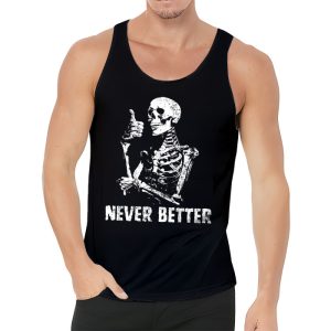 Never Better Skeleton Drinking Coffee Halloween Party Tank Top 3 2