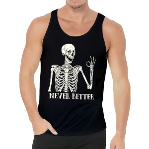 Never Better Skeleton Drinking Coffee Halloween Party Tank Top 3