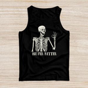 Never Better Skeleton Drinking Coffee Halloween Party Tank Top