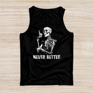 Never Better Skeleton Drinking Coffee Halloween Party Tank Top