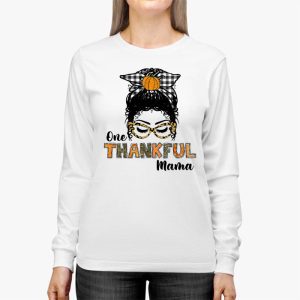 One Thankful Mama Funny Messy Bun Fall Autumn Thanksgiving Longsleeve Tee 2 1