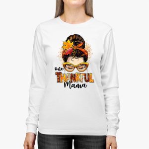 One Thankful Mama Funny Messy Bun Fall Autumn Thanksgiving Longsleeve Tee 2 2