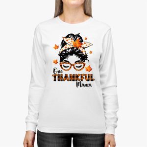 One Thankful Mama Funny Messy Bun Fall Autumn Thanksgiving Longsleeve Tee 2 4