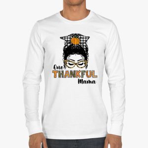 One Thankful Mama Funny Messy Bun Fall Autumn Thanksgiving Longsleeve Tee 3 1