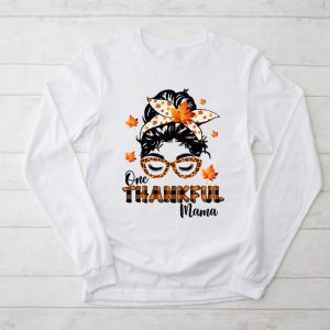 One Thankful Mama Funny Messy Bun Fall Autumn Thanksgiving Longsleeve Tee