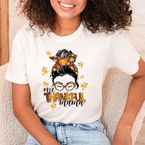 One Thankful Mama Funny Messy Bun Fall Autumn Thanksgiving T Shirt 2