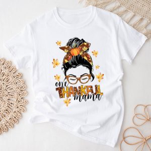 Funny Mom Shirt ideas One Thankful Mama Funny Messy Bun Special T-Shirt