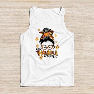 Funny Mom Shirt Ideas One Thankful Mama Funny Messy Bun Special Tank Top