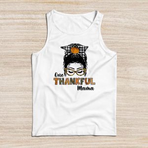 Funny Mom Shirt Ideas One Thankful Mama Funny Messy Bun Special Tank Top