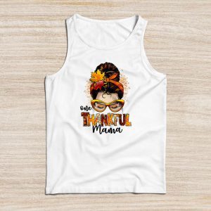 Funny Mom Shirt Ideas One Thankful Mama Funny Messy Bun Special Tank Top