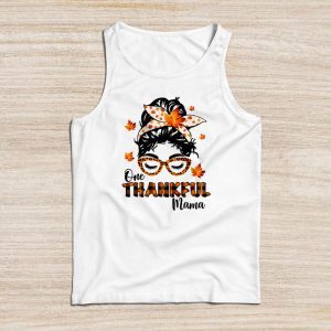 Funny Mom Shirt Ideas One Thankful Mama Funny Messy Bun Special Tank Top