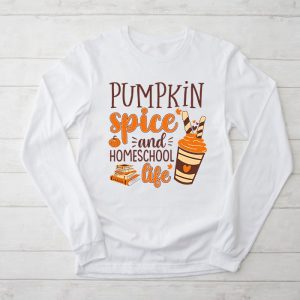 Thanksgiving Shirt Ideas Pumpkin Spice And Homeschool Life Perfect Longsleeve Tee