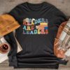 Readers Are Leaders Reading Book Lovers Teacher Women Kids Longsleeve Tee