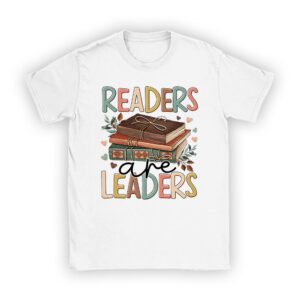 Readers Are Leaders Reading Book Lovers Teacher Women Kids T-Shirt