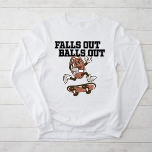 Funny Sayings For Shirts Retro Falls Out Balls Out Football Vintage Longsleeve Tee