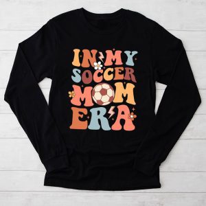 Funny Football Mom Shirts Retro Groovy In My Soccer Mom Era Special Longsleeve Tee