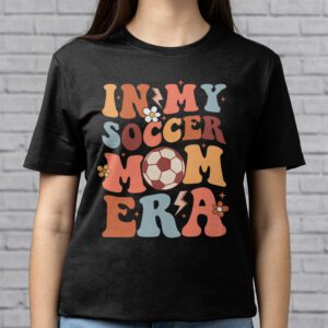 Retro Groovy In My Soccer Mom Era T Shirt 3 4