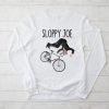 Sloppy Joe Tee Running The Country Is Like Riding A Bike Longsleeve Tee