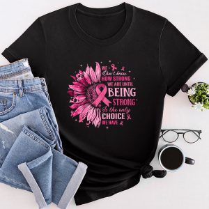 Pink Breast Cancer Shirts Until Being Strong Flower Pink Ribbon T-Shirt