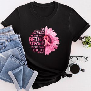 Pink Breast Cancer Shirts Until Being Strong Flower Pink Ribbon T-Shirt