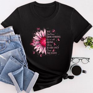 Pink Breast Cancer Shirts Until Being Strong Flower Pink Ribbon T-Shirt