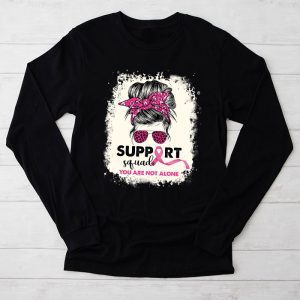 Breast Cancer Shirts Ideas Support Squad You Are Not Alone Special Longsleeve Tee