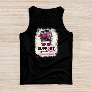 Breast Cancer Shirts Ideas Support Squad You Are Not Alone Tank Top