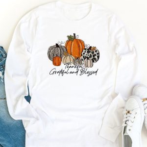 Thankful Grateful Blessed Thankful Pumpkin Thanksgiving Fall Longsleeve Tee 1 3