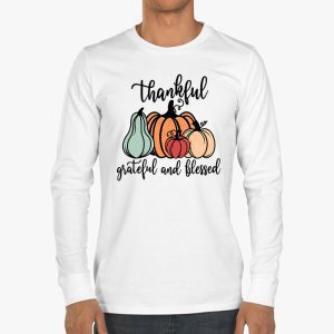 Thankful Grateful Blessed Thankful Pumpkin Thanksgiving Fall Longsleeve Tee 3 2