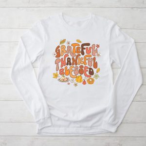 Thankful Grateful Blessed Thankful Pumpkin Thanksgiving Fall Longsleeve Tee