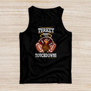 Thanksgiving Shirt Ideas Turkey And Touchdowns Football Perfect Family Gift Tank Top