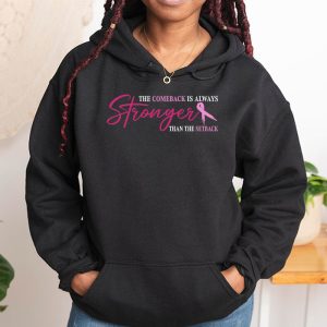 The Comeback Is Always Stronger Than Setback Breast Cancer Hoodie 1 2