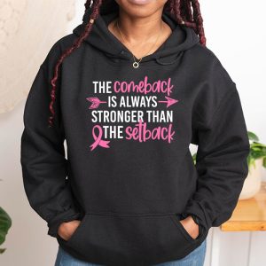 The Comeback Is Always Stronger Than Setback Breast Cancer Hoodie 1 3