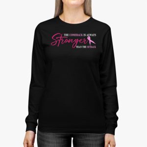 The Comeback Is Always Stronger Than Setback Breast Cancer Longsleeve Tee 2 2