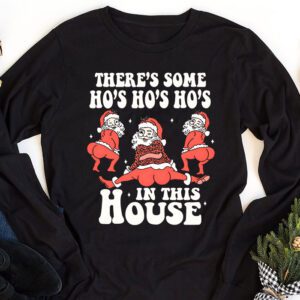 Theres Some Ho Ho Hos In this House Christmas Santa Claus Longsleeve Tee 1 1